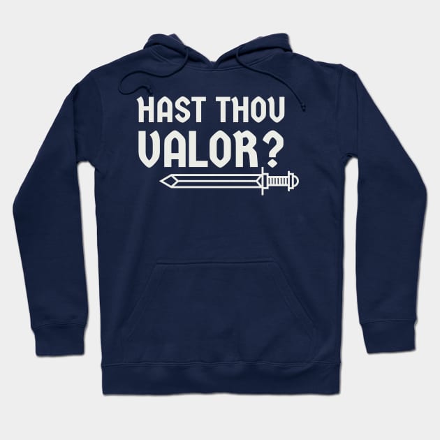 Hast thou valor? Hoodie by MSBoydston